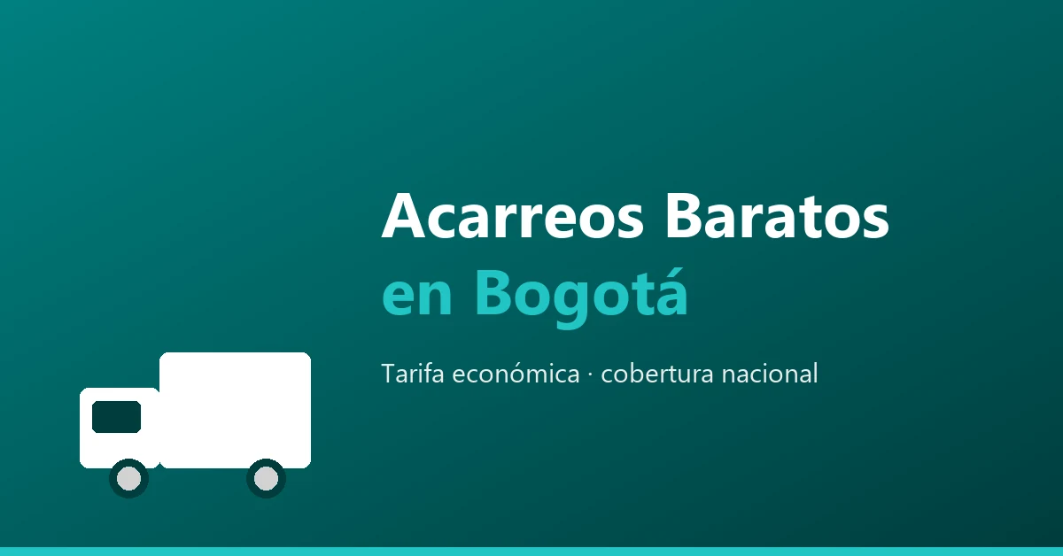 Acarreos baratos en Bogota - trasteos economicos, cobertura nacional